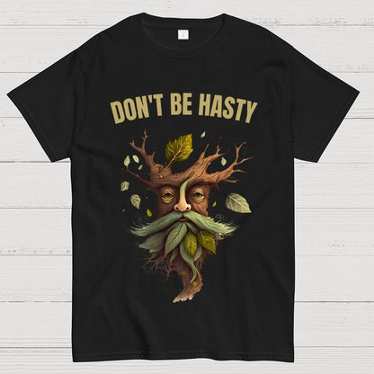 Dont be Hasty - Fantasy Unisex Geek T-Shirt
