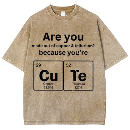 Are You Made Out Of Copper & Tellurium Because You're Cute Vintage Distressed T-shirt