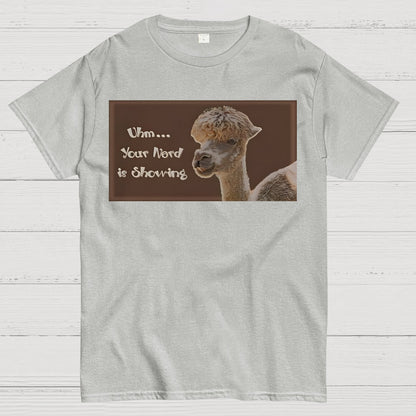 Uhm - Your Nerd is Showing Geek T-Shirt