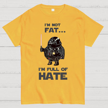 I'm Fat....I'm Full Of Hate Geek T-Shirt