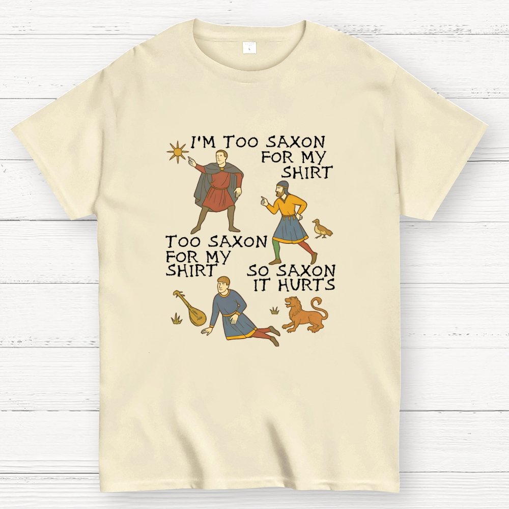 Funny Medieval Meme  'Too Saxon' Quote Geek T-Shirt