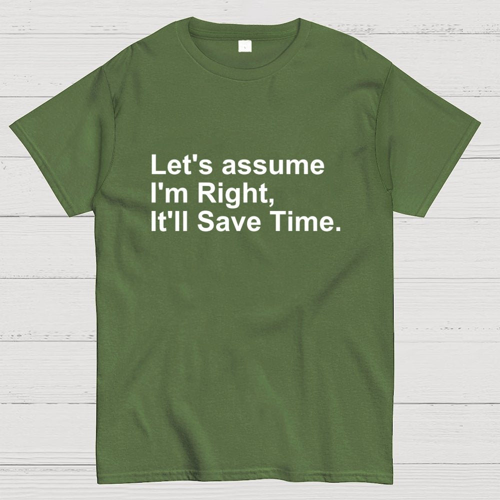 Let's Assume I am Right Geek T-Shirt