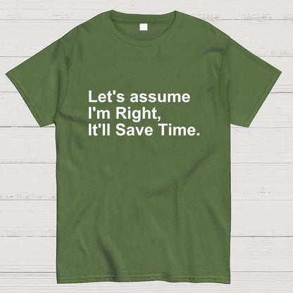 Let's Assume I am Right Geek T-Shirt