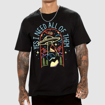 Yes I Need All Of Them Geek T-Shirt