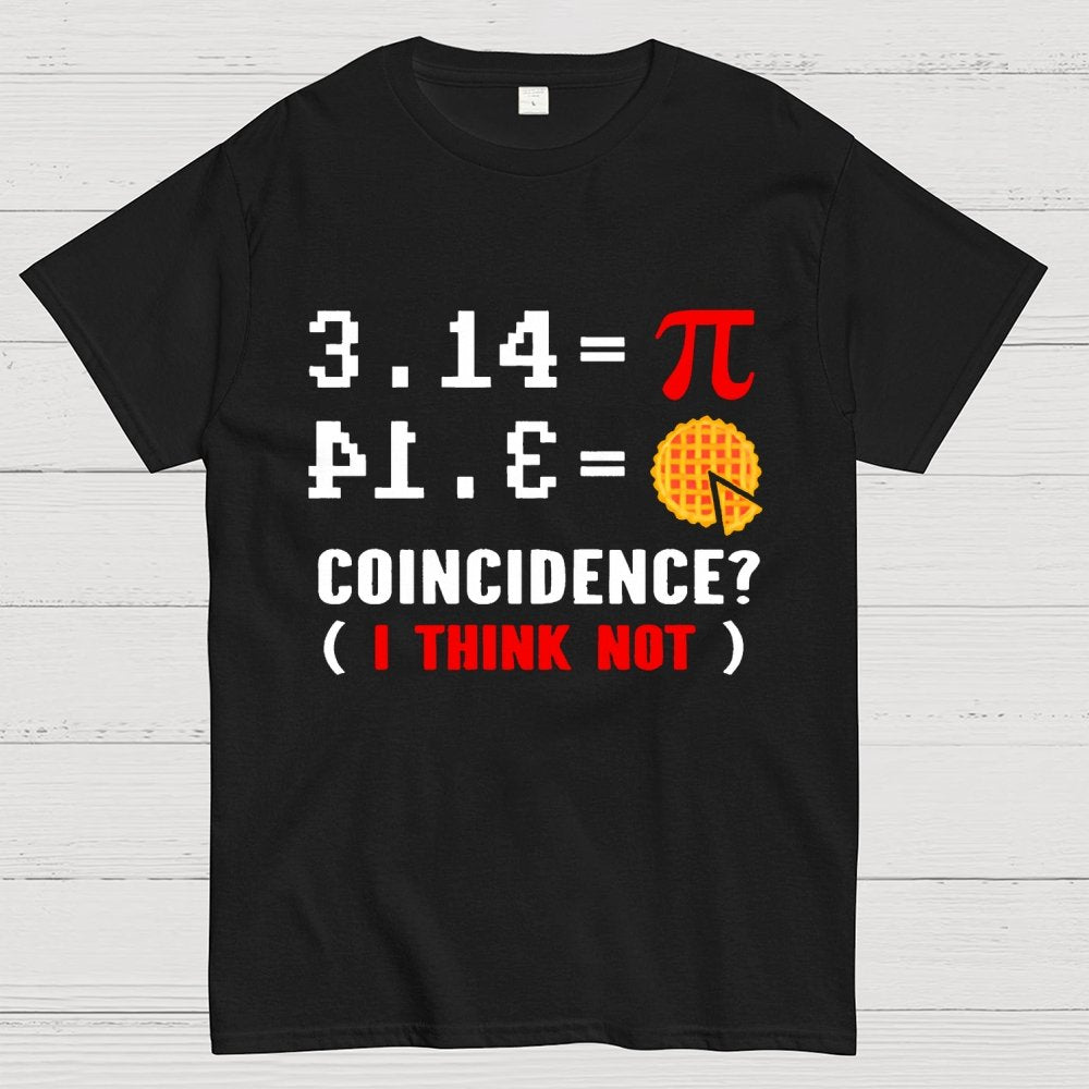 3.14 = pi coincidence (i think not) Geek T-Shirt