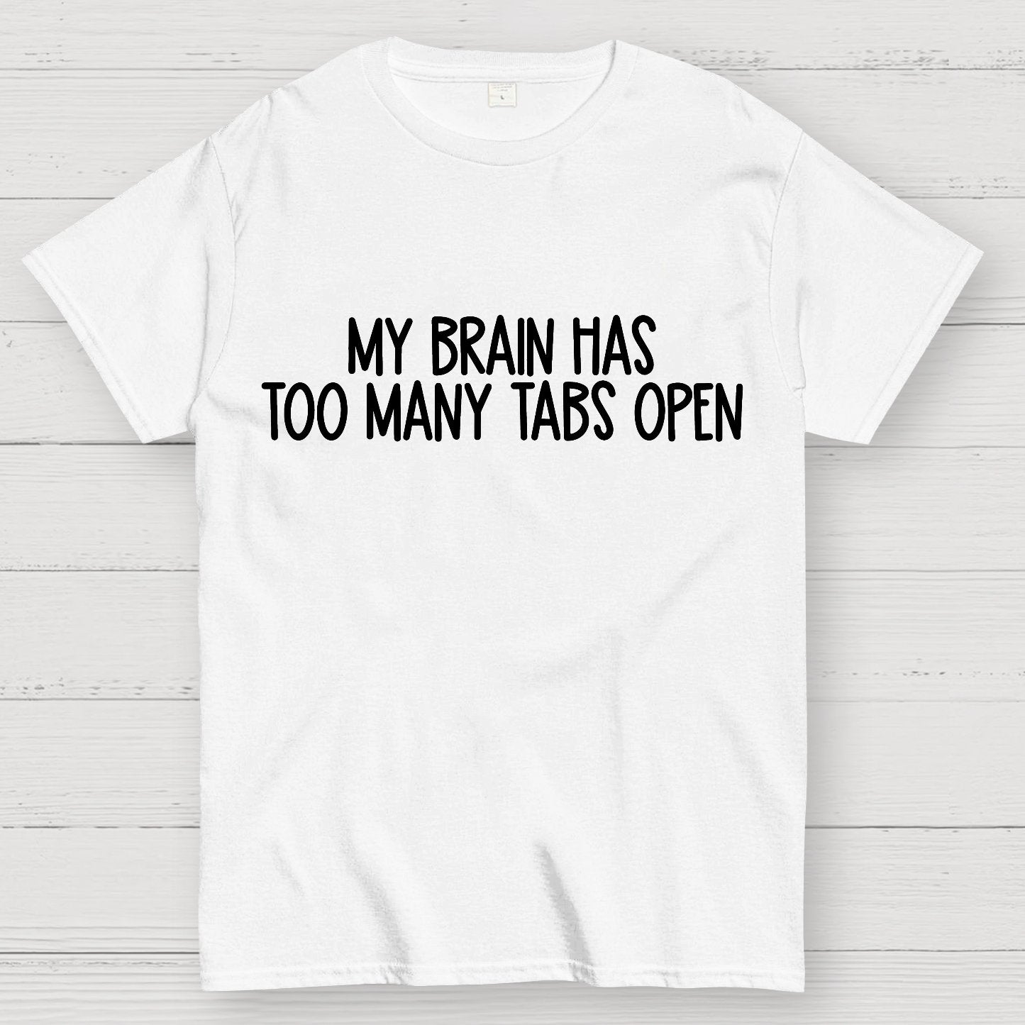 My Brain Has Too Many Tabs Open Geek T-Shirt