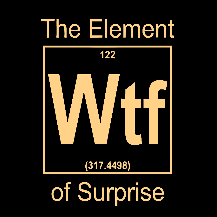 WTF The Element Of Surprise Geek T-Shirt