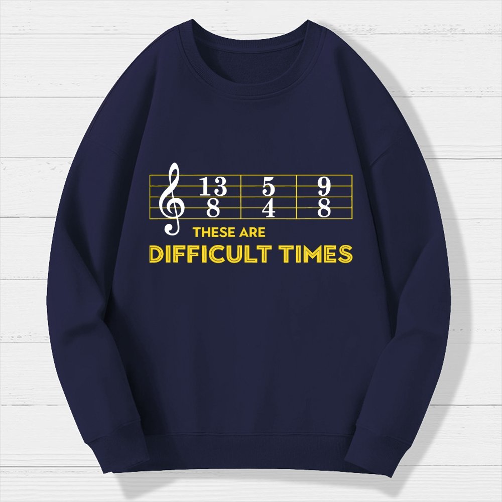 Musician Sheet Music These Are Difficult Times Geek Cotton Sweatshirt