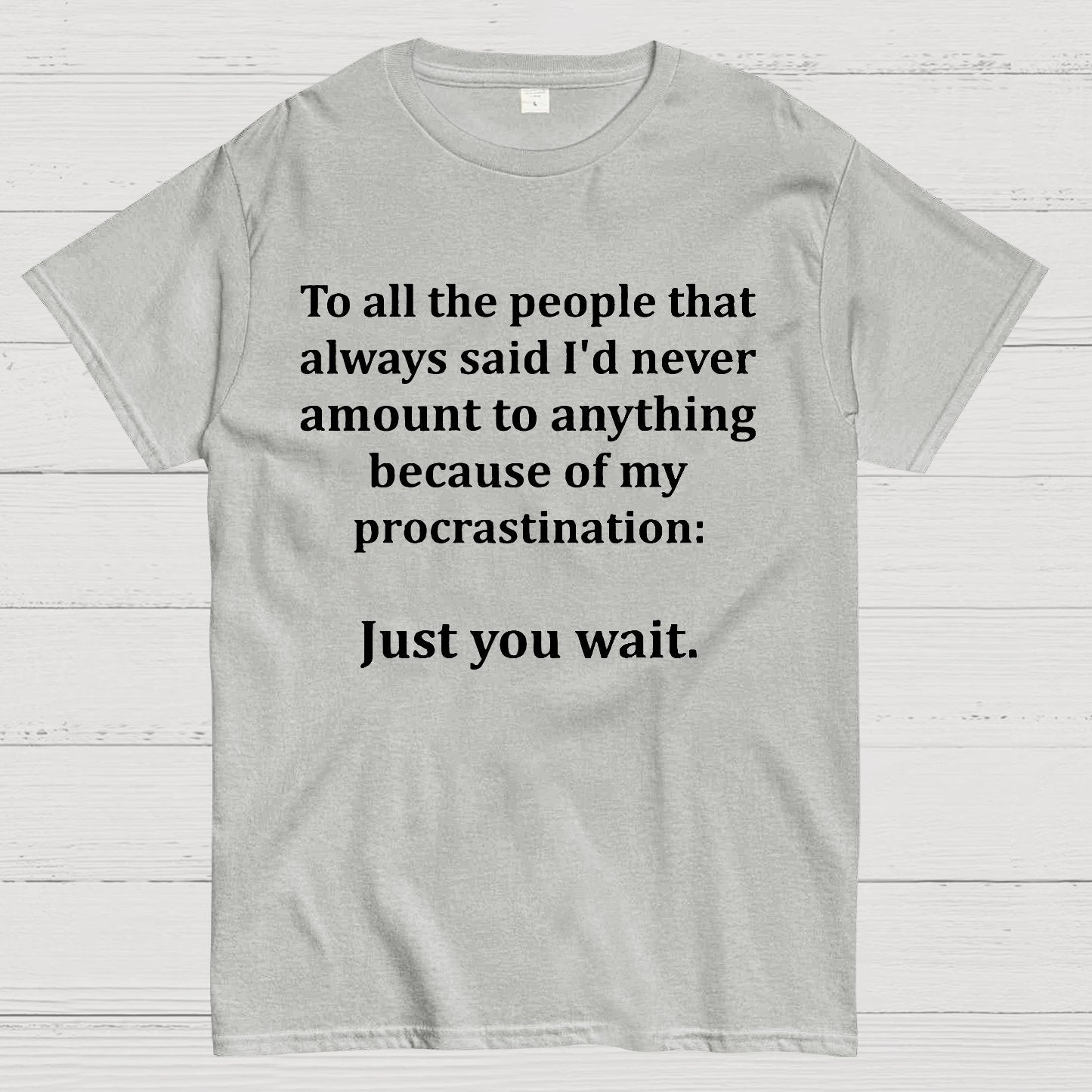 Procrastination Just Wait Geek T-Shirt