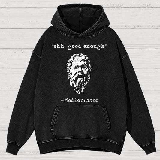 Mediocrates eh Good Enough Vintage Distressed Hoodie