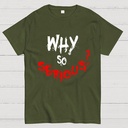 Why So Serious? Geek T-Shirt