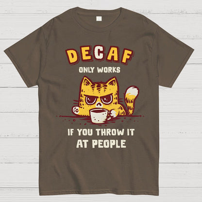 Decaf Only Works If You Throw It At People Caffeinated Kitten Geek T-Shirt