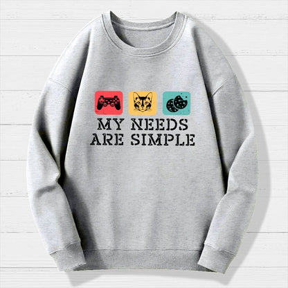 My Needs Are Simple Gamers Fun Geek Cotton Sweatshirt