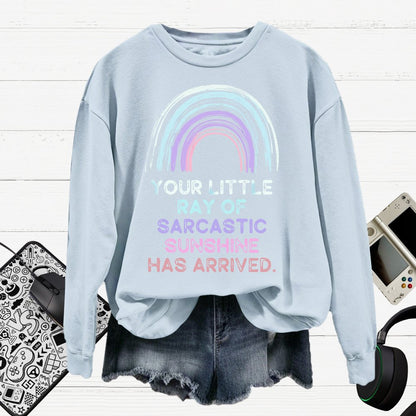 Your Little Ray of Sarcastic Sunshine Has Arrived Cotton Pullover Sweatshirt
