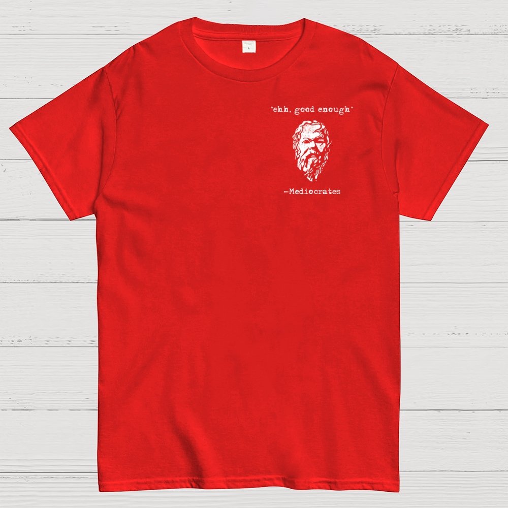 Mediocrates eh Good Enough Front And Back Printing Geek T-Shirt