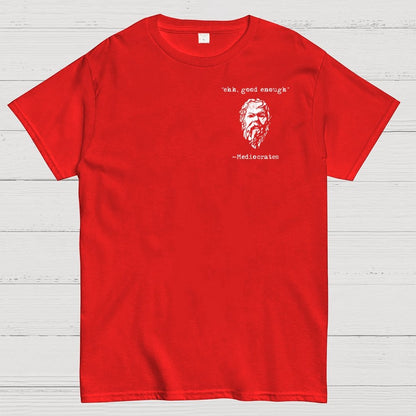 Mediocrates eh Good Enough Front And Back Printing Geek T-Shirt