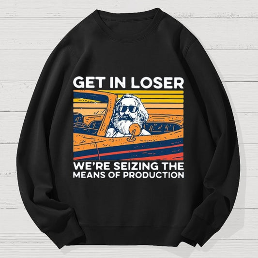 Karl Marx Get In Loser Geek Cotton Sweatshirt