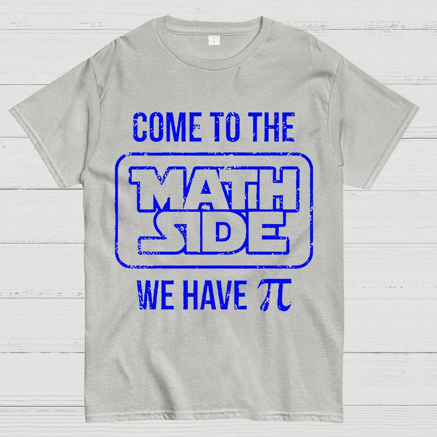 Come To The Math Side We Have Pi Geek T-Shirt