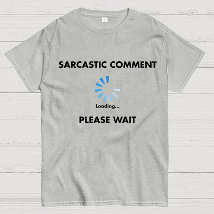 Sarcastic Comment Loading Geek T-Shirt