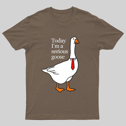 Today I'm A Serious Goose Geeky T-Shirt
