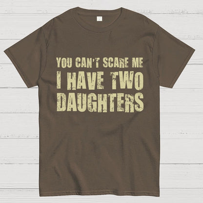 You Can't Scare Me I Have Two Daughters Geek T-Shirt