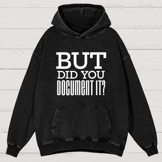 But Did You Document it Vintage Distressed Hoodie