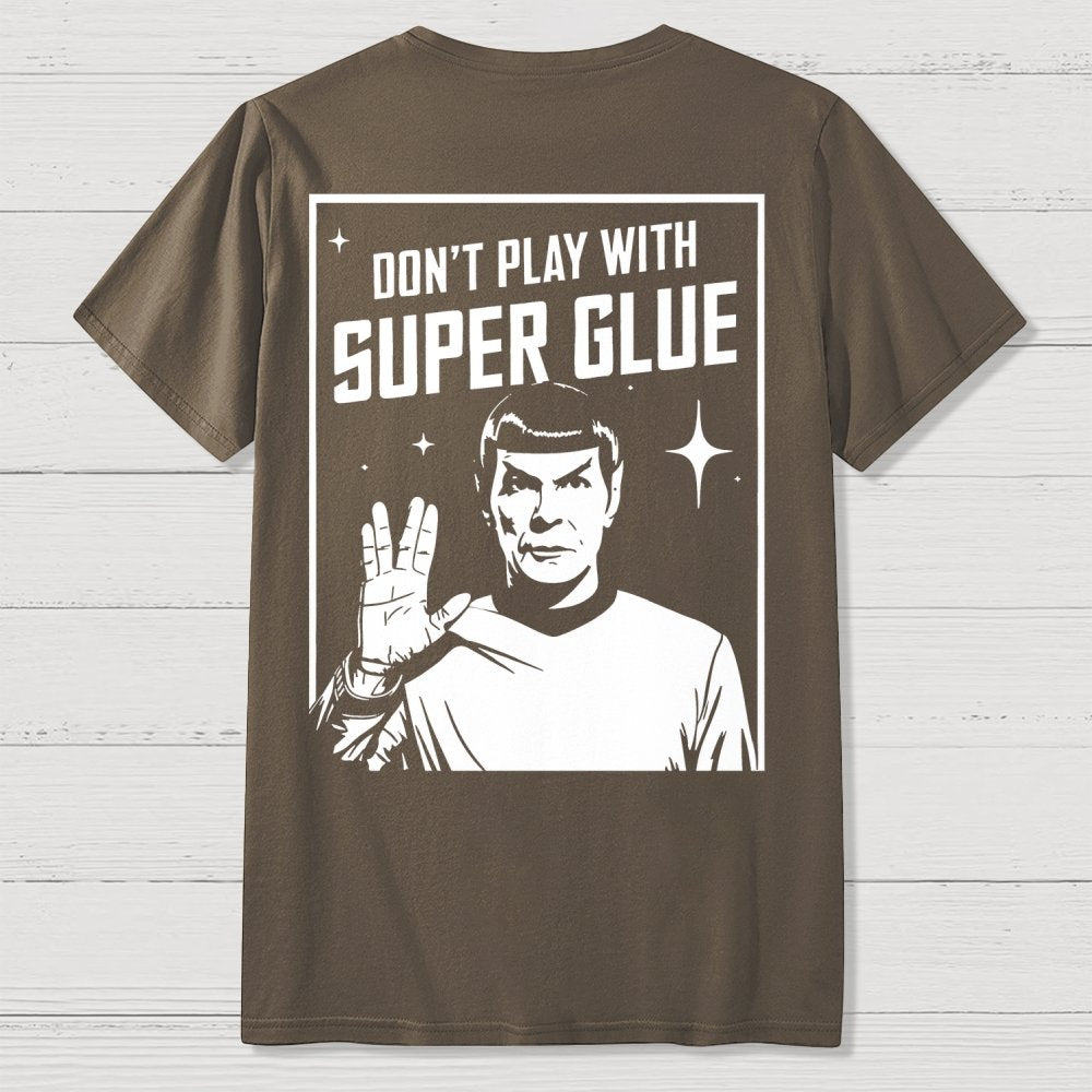 Don't Play With Superglue Front And Back Printing Geek T-Shirt