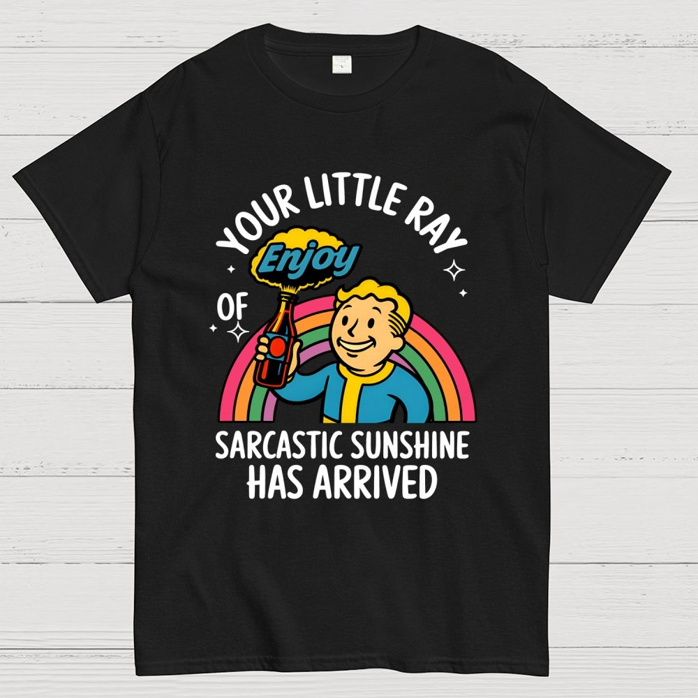 Your Little Ray of Sarcastic Sunshine Has Arrived Geek T-Shirt