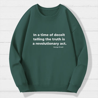 In a time of deceit telling the truth is a revolutionary act Geek Cotton Sweatshirt