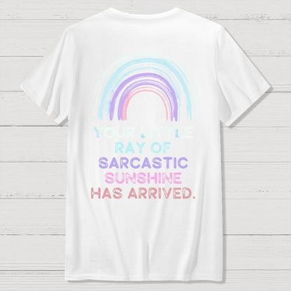 Your Little Ray of Sarcastic Sunshine Has Arrived Front And Back Printing Geek T-Shirt