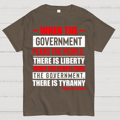 When The Government Fears The People There Is Liberty. When The People Fear The Government There Is Tyranny Geek T-Shirt