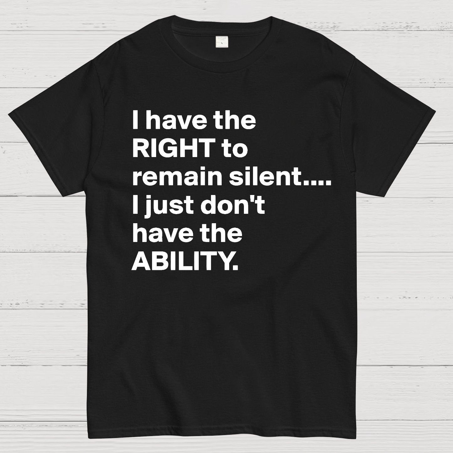 I Have The Right To Remain Silent. (But Not The Ability) Geek T-Shirt