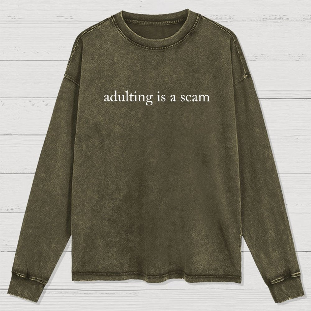 Adulting Is A Scam Washed Long Sleeve Tee
