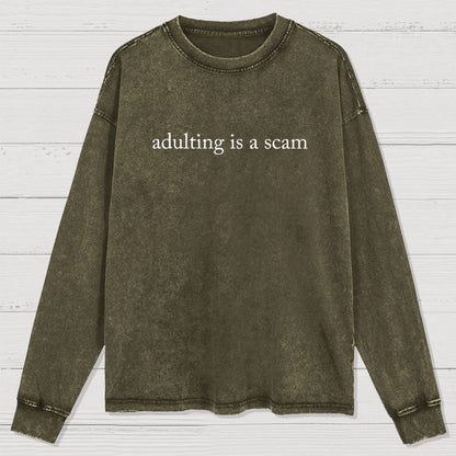 Adulting Is A Scam Washed Long Sleeve Tee
