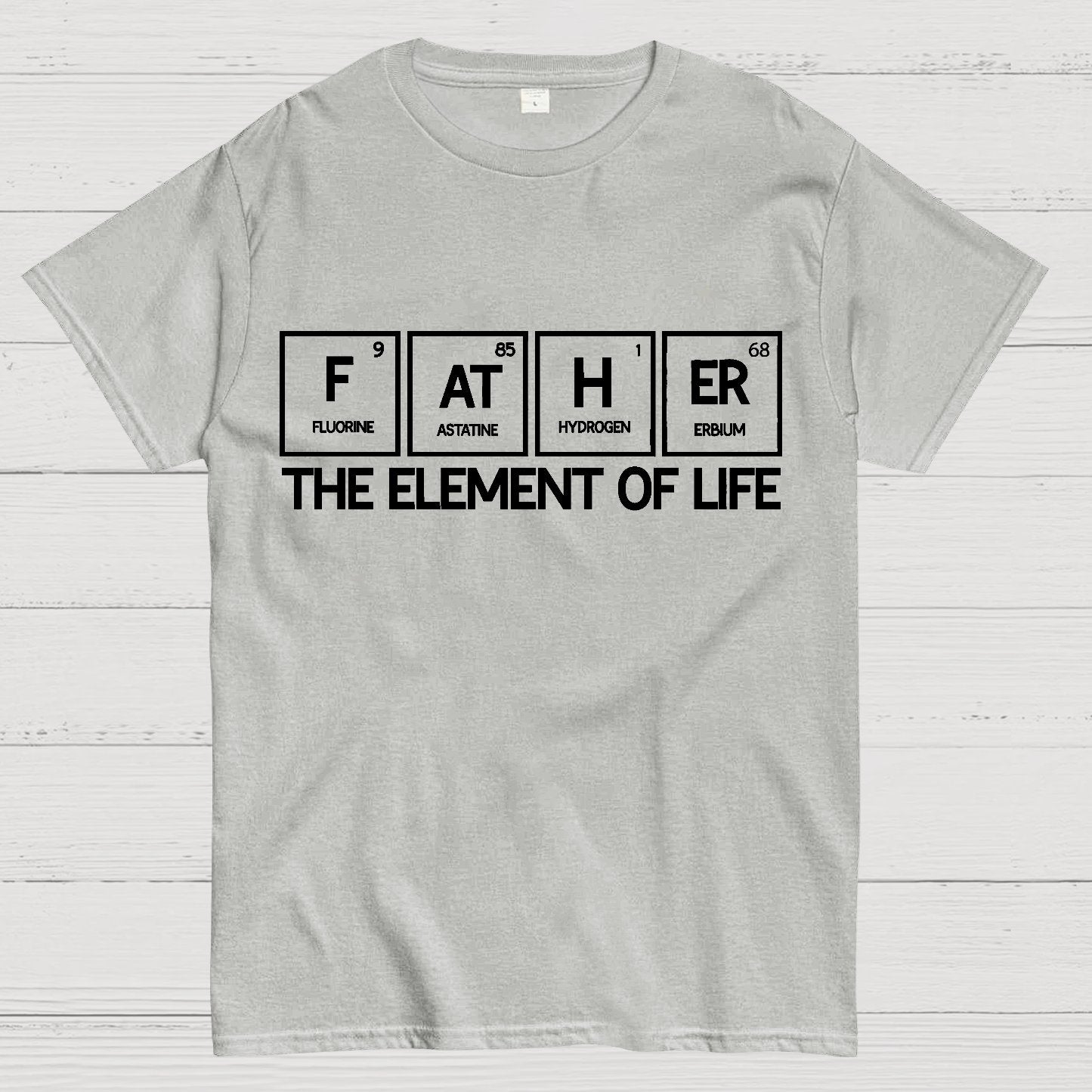 Father The Element Of Life Geek T-Shirt