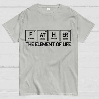 Father The Element Of Life Geek T-Shirt