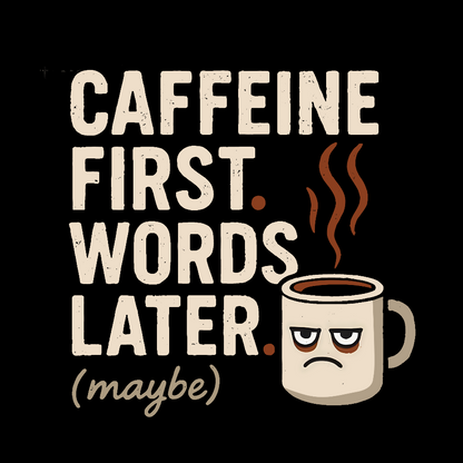 Caffeine First, Words Later Geek T-Shirt