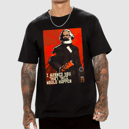 Warned You This Would Happen Karl Marx  Geek T-Shirt