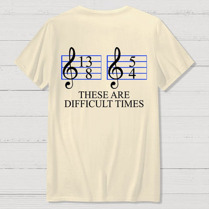 Music Difficult Times Back-printed Geek T-shirt