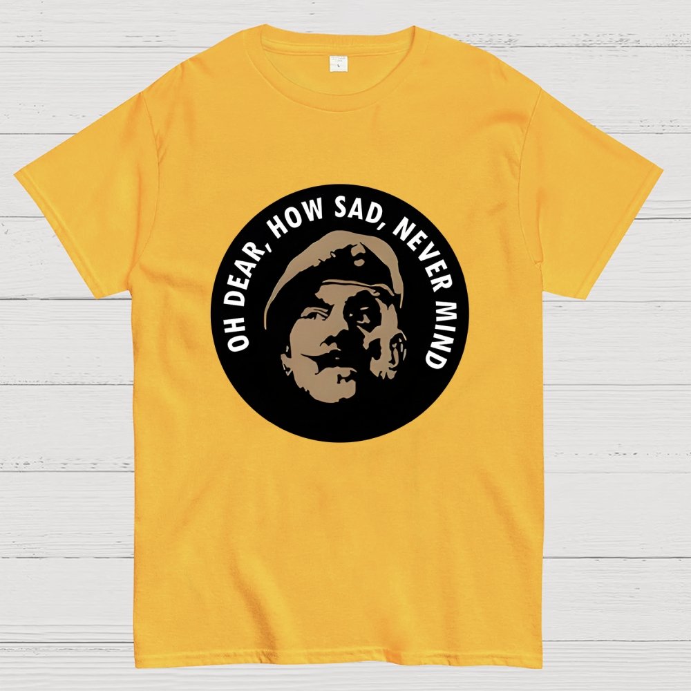 Oh Dear, How Sad, Never Mind Geek T-Shirt