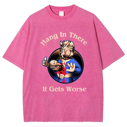 Hang In There It Gets Worse  Vintage Distressed T-shirt