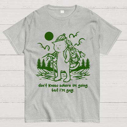 Don't Know Where I'm Going But I'm Gay Geek T-Shirt