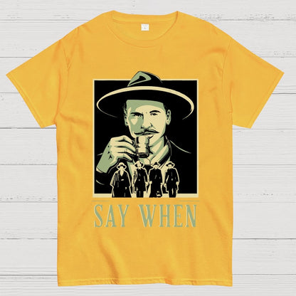 Say When Geek T-Shirt