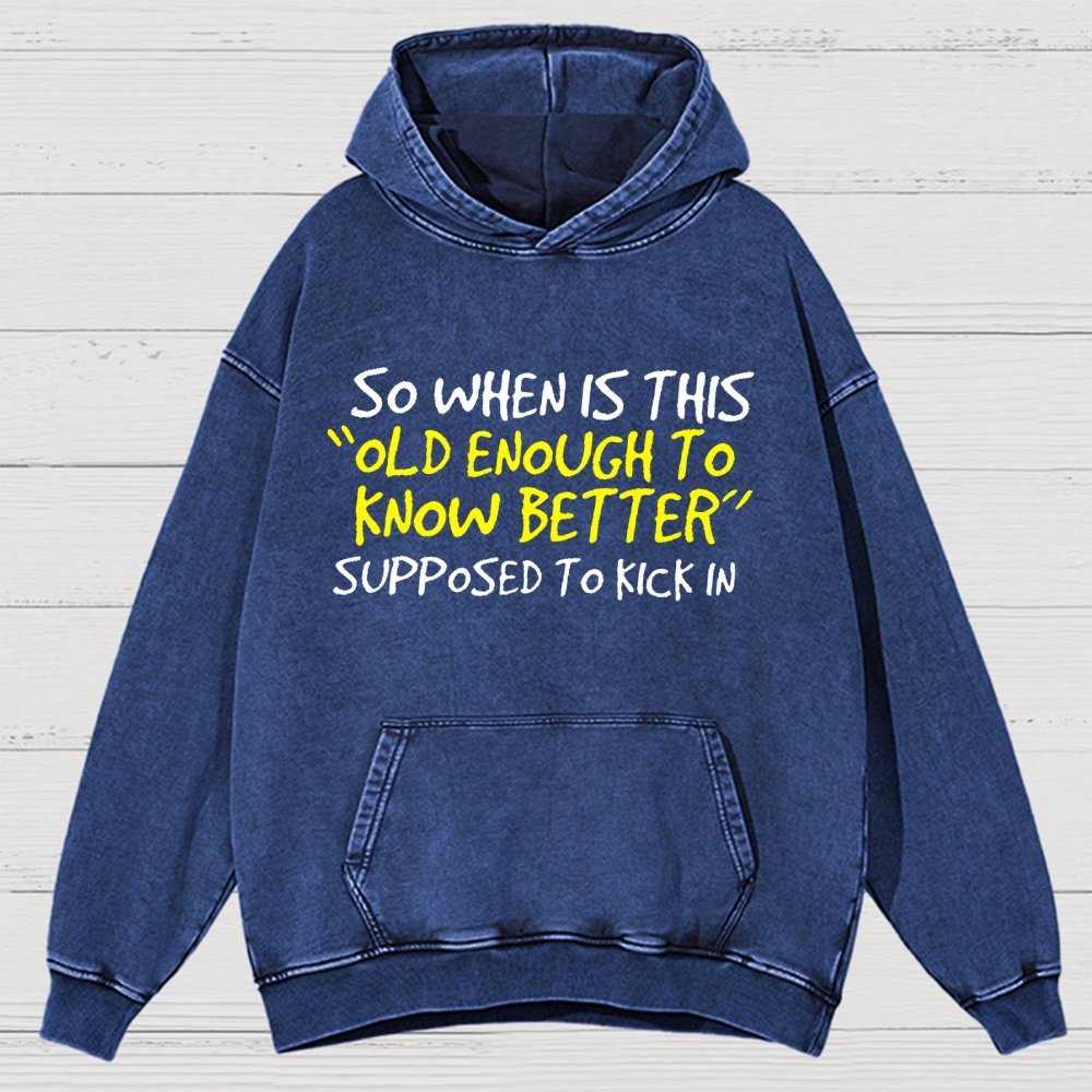 So When Is This Old Enough To Know Better Supposed To Kick In Vintage Distressed Hoodie