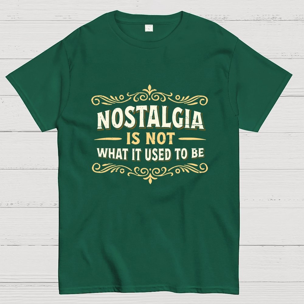 Nostalgia Is Not What It Used To Be Geek T-Shirt