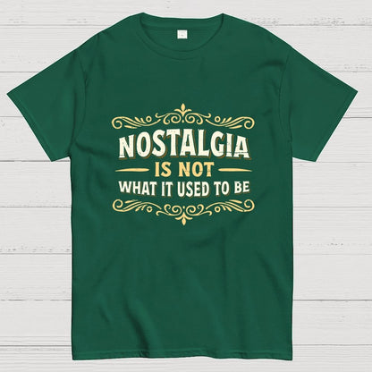 Nostalgia Is Not What It Used To Be Geek T-Shirt