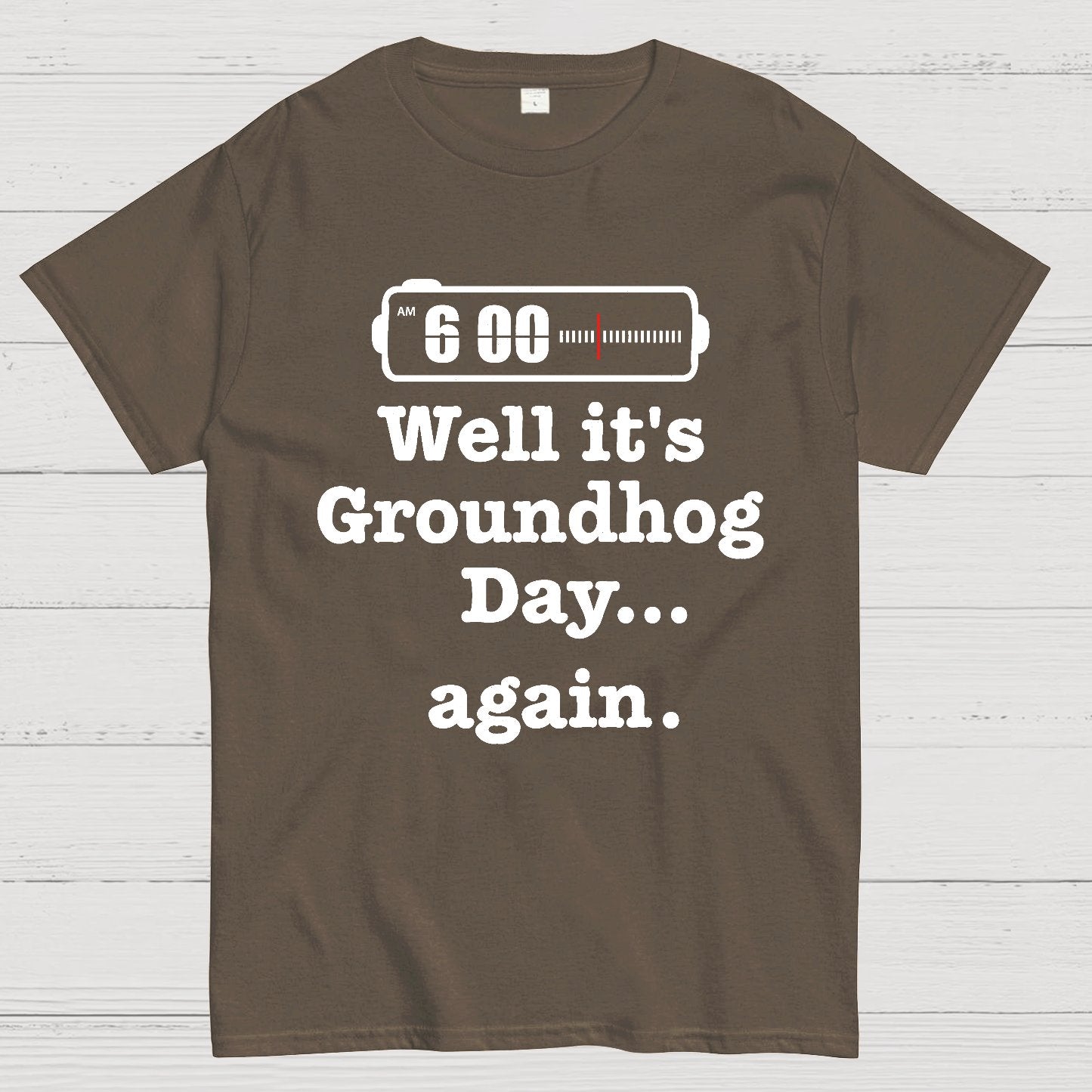 Well It's Groundhog Day Again Geek T-Shirt