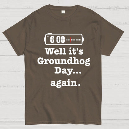 Well It's Groundhog Day Again Geek T-Shirt