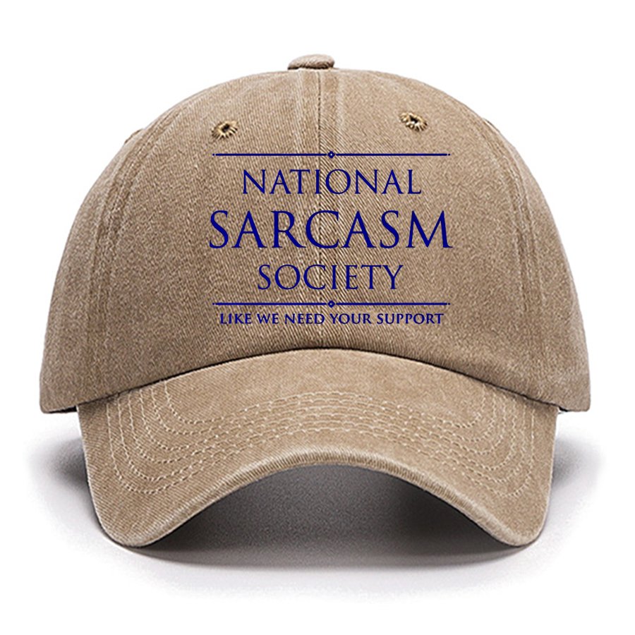 National Sarcasm Society Like We Need Your Support Cotton Hat
