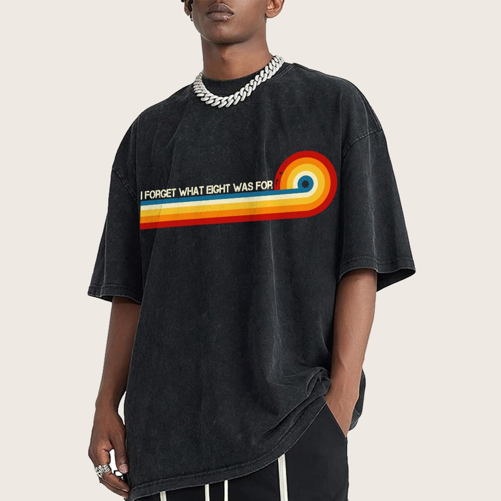I Forget What Eight Was For Vintage Distressed T-shirt